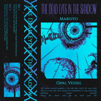 Mabisyo & Opal Vessel - The Dead Eyes in the Shadow