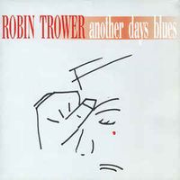Robin Trower - Another Days Blues