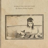 Hurray for the Riff Raff - My Dearest Darkest Neighbor