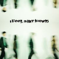 Uninvited - I Feel A Bit Weird