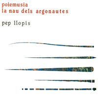 Pep Llopis - Poiemusia La Nau Dels Argonautes