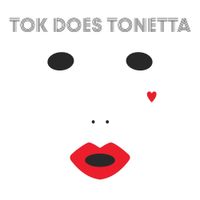 Tok - Tok Does Tonetta