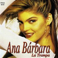 Ana B&aacute;rbara - La Trampa