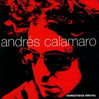 Andr&eacute;s Calamaro - Honestidad brutal