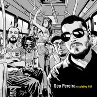 Seu Pereira e Coletivo 401 - Seu Pereira e Coletivo 401
