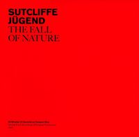 Sutcliffe J&uuml;gend - The Fall Of Nature
