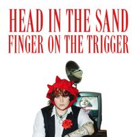 Artio - Head In The Sand, Finger On The Trigger
