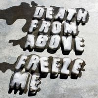 Death from Above 1979 - Freeze Me