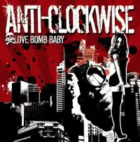 Anti-Clockwise - Love Bomb Baby