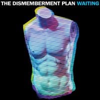 The Dismemberment Plan - Waiting