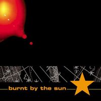 Burnt By The Sun - Burnt By The Sun