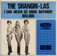 The Shangri-Las - I Can Never Go Home Anymore / Bull Dog