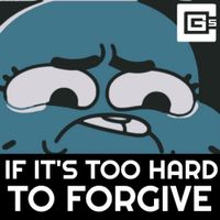 CG5 - If It&rsquo;s Too Hard to Forgive