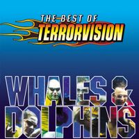 Terrorvision - Whales and Dolphins - The Best Of