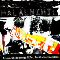 Halalnihil - Abszol&uacute;t Idegengyűl&ouml;let, Tot&aacute;lis Nemzetut&aacute;lat