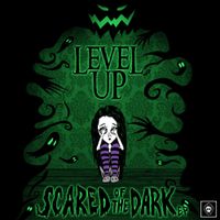 LEVEL UP - Scared Of The Dark