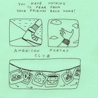 american poetry club - You Have Nothing to Fear from Your Friends Back Home!