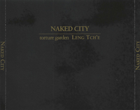 Naked City - Black Box: Torture Garden / Leng Tch'e