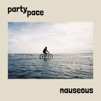 Party Pace - Nauseous