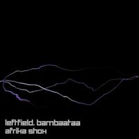 Leftfield - Afrika Shox