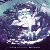 Pronoias - Creamos Nuestra Propia Realidad