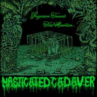 Masticated Cadaver - Progression Towards Total Maceration...