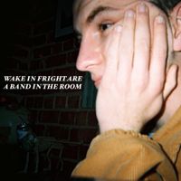 Wake In Fright - Wake In Fright Are A Band In The Room