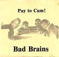 Bad Brains - Pay to Cum!