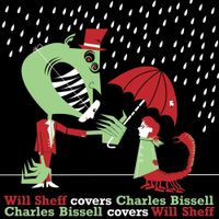Will Sheff - Will Sheff covers Charles Bissell, Charles Bissell covers Will Sheff