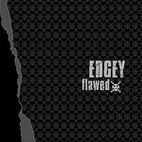 Edgey - Flawed
