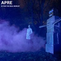 APRE - IS THIS THE REAL WORLD?