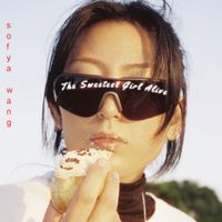 Sofya Wang - The Sweetest Girl Alive