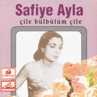 Safiye Ayla - &Ccedil;ile B&uuml;lb&uuml;l&uuml;m &Ccedil;ile
