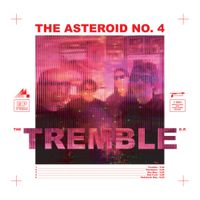 The Asteroid No. 4 - Tremble