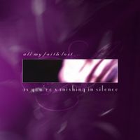 All My Faith Lost ... - As You're Vanishing In Silence