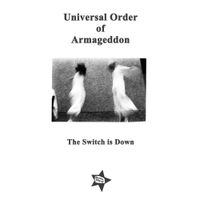 Universal Order of Armageddon - The Switch is Down