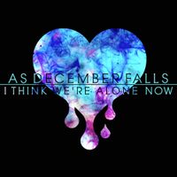 As December Falls - I Think We're Alone Now