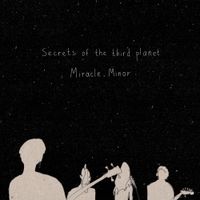 Secrets Of The Third Planet - Miracle Minor