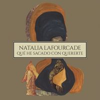 Natalia Lafourcade - Qu&eacute; He Sacado Con Quererte