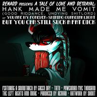 Renard - Hank Made Me Vomit (Good Riddance, Undying Shitlord) or You Are My Forever-Shining Guardian Light But You Can Still Suck a Fat Dick