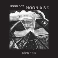 Salenta + Topu - Moon Set, Moon Rise