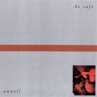 Be Safe - Unwell