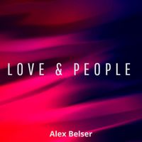 Alex Belser - Love & People
