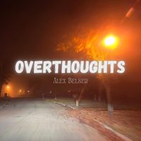 Alex Belser - OVERTHOUGHTS