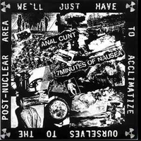 Anal Cunt - We'll Just Have to Acclimatize Ourselves to the Post-Nuclear Area