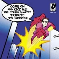 The String Quartet - Tribute to Weezer: Come On and Kick Me!