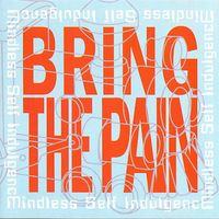 Mindless Self Indulgence - Bring The Pain / Tornado