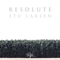 Stu Larsen - Resolute