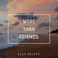 Alex Belser - More Than Friends