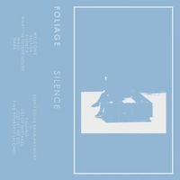 Foliage - Silence